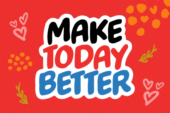 Make Today Better Font for Vibrant Branding